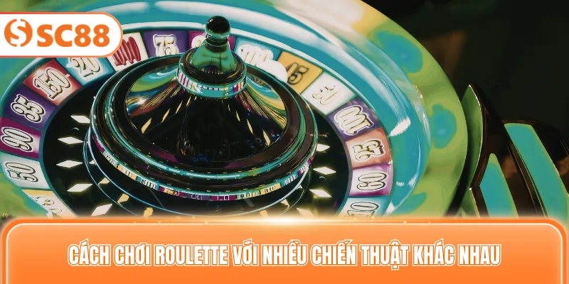 Cách chơi roulette với nhiều chiến thuật khác nhau