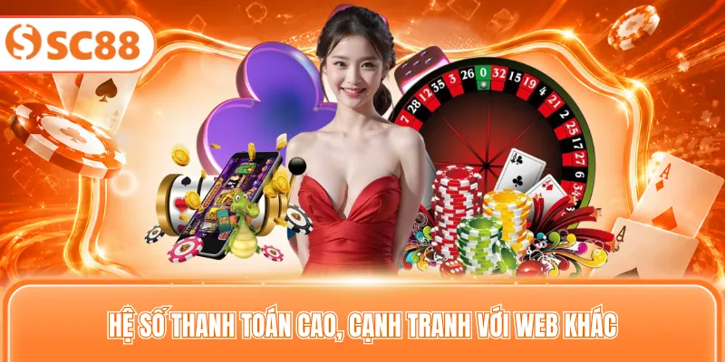 Hệ số thanh toán cao, cạnh tranh với web khác